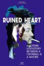 Ruined Heart: Another Love Story Between a Criminal & a Whore