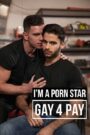 I’m a Porn Star: Gay 4 Pay