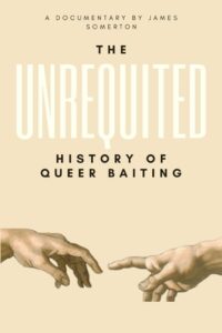Unrequited: A History of Queer Baiting